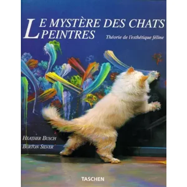Le mystère des chats peintres : Théorie de l'esthétique féline - Burton Silver, Heather Busch