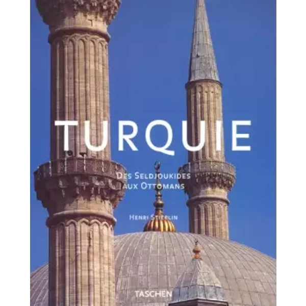 Turquie : Des Seldjoukides aux Ottomans - Henri Stierlin