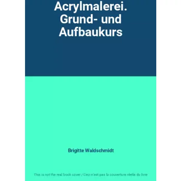 Acrylmalerei. Grund- Und Aufbaukurs - Brigitte Waldschmidt-image