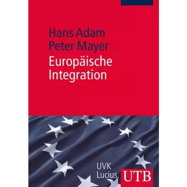 Europäische Integration: Einführung für Ökonomen - Peter Mayer, Hans Adam