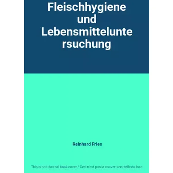 Fleischhygiene und Lebensmitteluntersuchung - Reinhard Fries