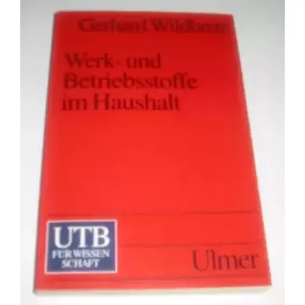 Werk- und Betriebsstoffe im Haushalt (UTB S (Small-Format): Uni-Taschenbücher)