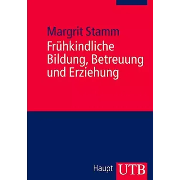 Frühkindliche Bildung, Betreuung und Erziehung - Margit Stamm