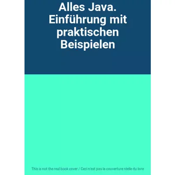 Alles Java. Einführung mit praktischen Beispielen