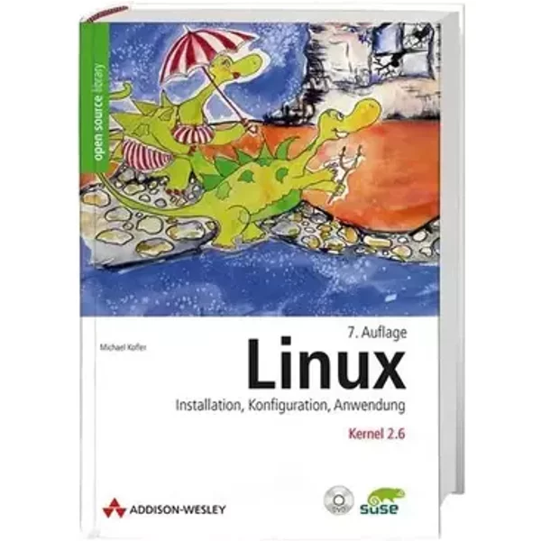 Linux: Installation, Konfiguration, Anwendung - 7. Auflage (Open Source Library) - Michael Kofler