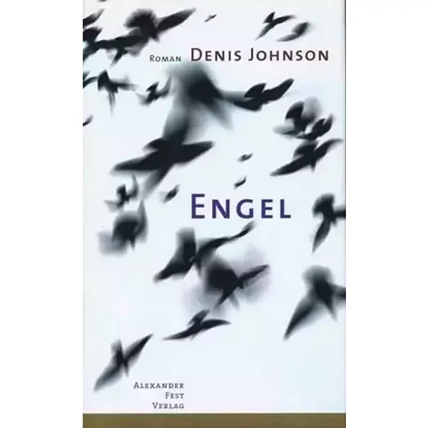 Engel: Roman. Aus d. Amerikan. v. Bettina Abarbanell - Denis Johnson