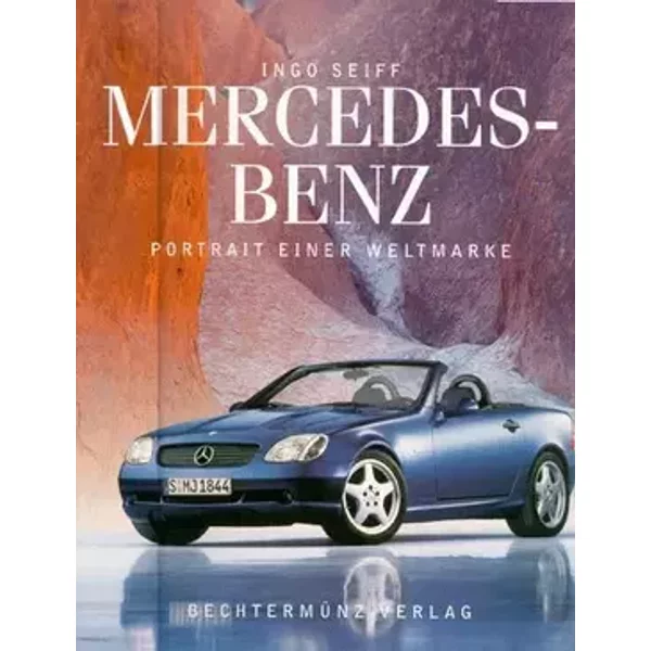 Mercedes Benz. Portrait einer Weltmarke - Ingo Seiff
