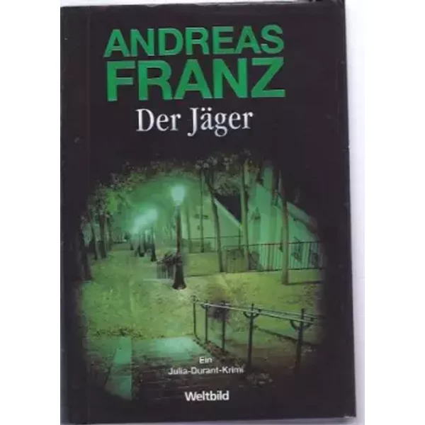 Der JäGer : Ein Julia-Durant-Krimi. - Andreas. Franz-image