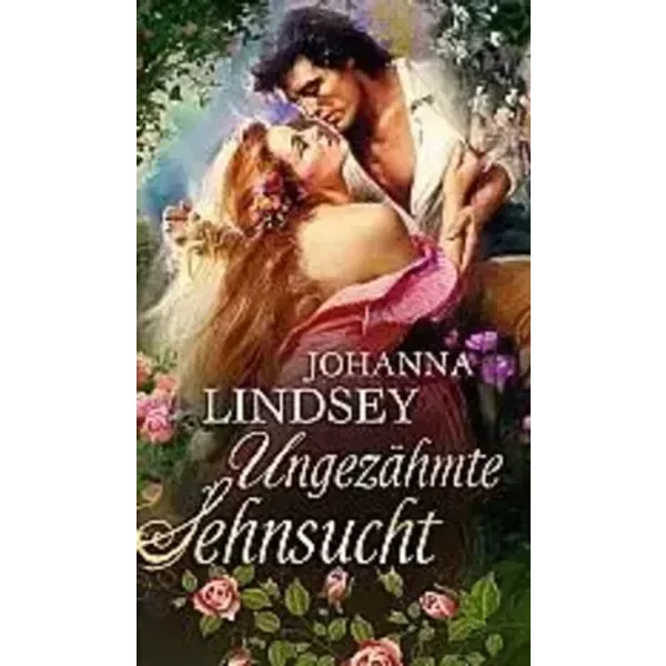 Ungezähmte Sehnsucht - Johanna Lindsey