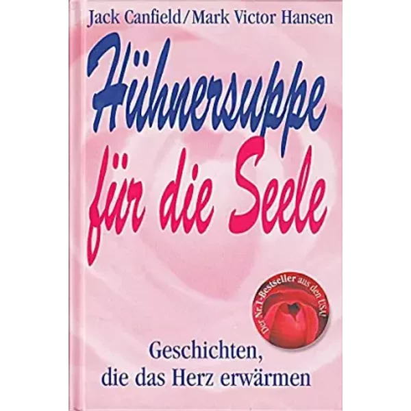 HüHnersuppe FüR Die Seele (Geschichten, Die Das Herz ErwäRmen) - Canfield Jack Und Mark Victor Hansen:-image