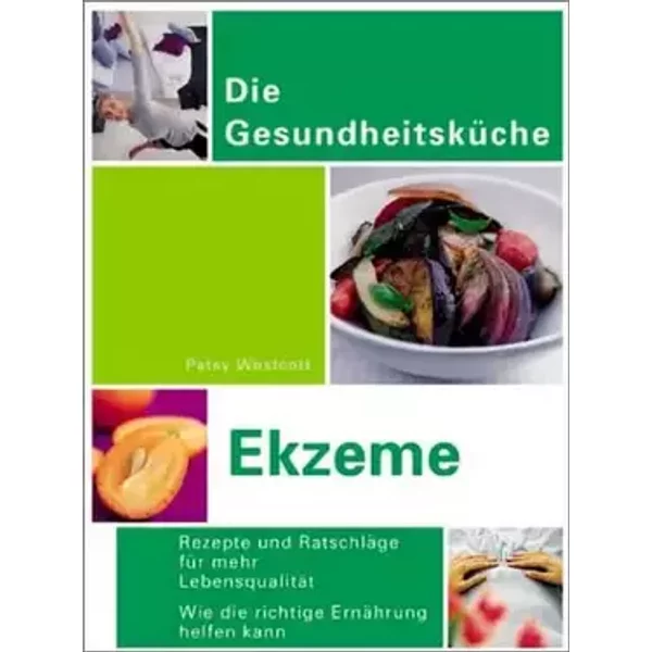 Ekzeme: Rezepte und Ratschläge für mehr Lebensqualität - Patsy Westcott