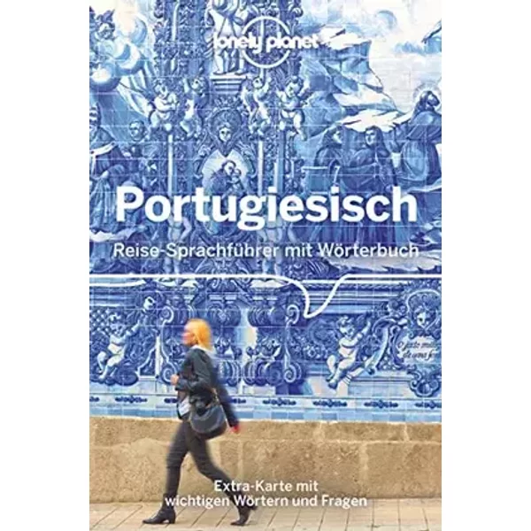 LONELY PLANET Sprachführer Portugiesisch: Reise-Sprachführer mit Wörterbuch. Extra-Karte mit wichtigen Wörtern und Fragen