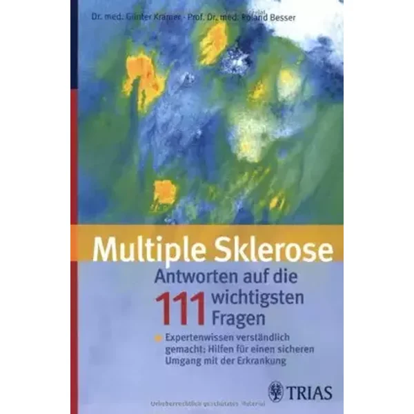Multiple Sklerose: Antworten auf die 111 häufigsten Fragen: Expertenwissen verständlich gemacht: Hilfen für einen sicheren Umgang mit der Er - Günter Krämer, Roland Besser