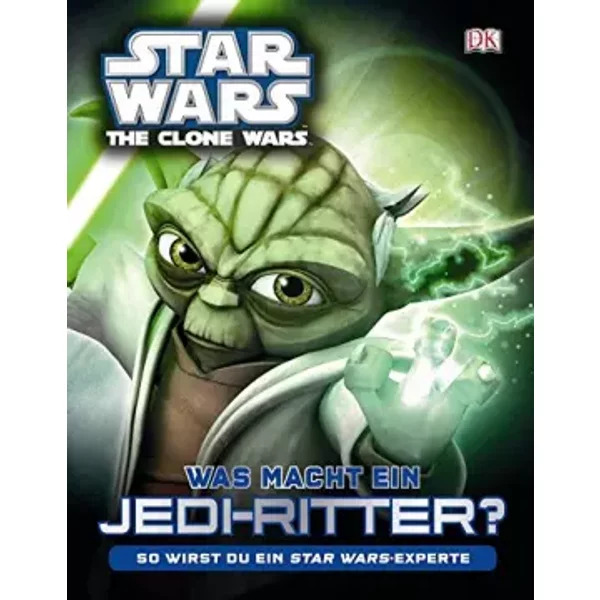 Star Wars The Clone Wars Was Macht Ein Jedi-Ritter?: So Wirst Du Ein Star Wars-Experte - Unknown Author-image