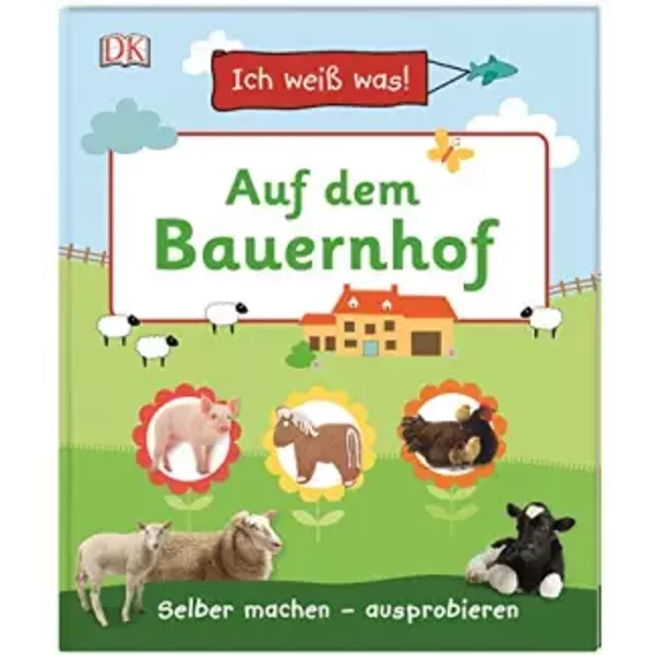 Ich weiß was! Auf dem Bauernhof: Selber machen - ausprobieren - unknown author