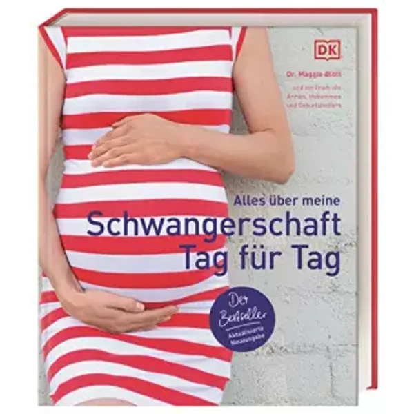 Alles über meine Schwangerschaft Tag für Tag: Der Bestseller. Aktualisierte Neuausgabe - Dr. Maggie Blott