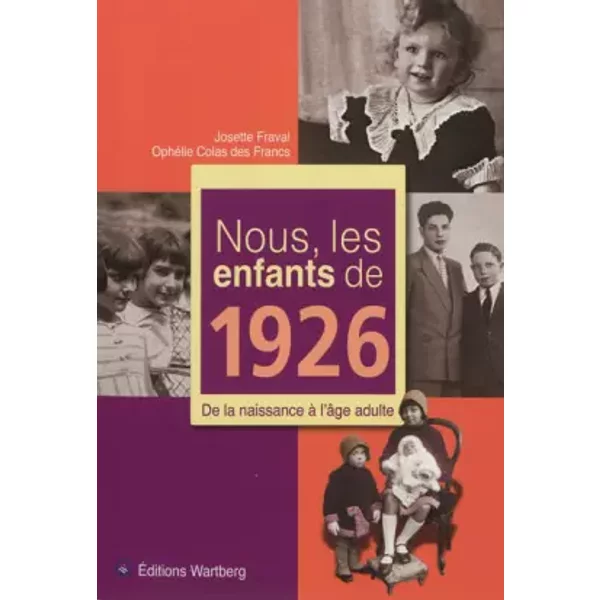 Nous, Les Enfants De 1926 : De La Naissance à L'âGe Adulte - Josette Fraval, OphéLie Colas Des Francs-image