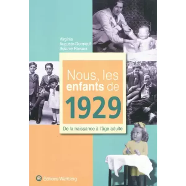 Nous, Les Enfants De 1929 : De La Naissance à L'âGe Adulte - Virginie Auguste-Dormeuil Et Solanie Ravoux-image