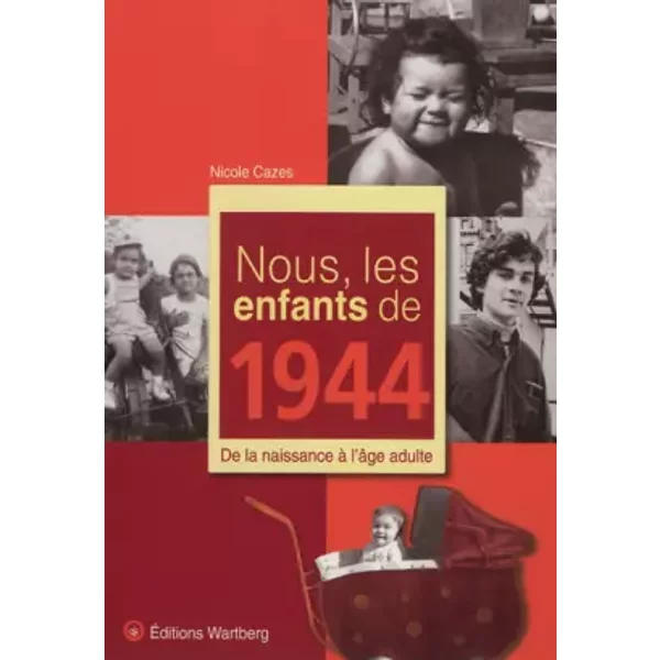 Nous, Les Enfants De 1944 : De La Naissance à L'âGe Adulte - Nicole Cazes-image