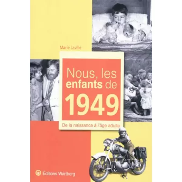 Nous, Les Enfants De 1949 : De La Naissance à L'âGe Adulte - Marie Laville-image
