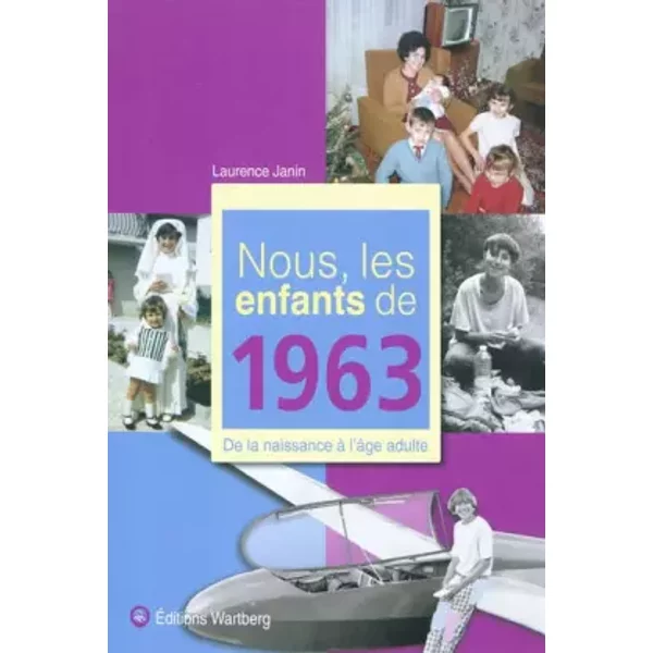 Nous, Les Enfants De 1963 : De La Naissance à L'âGe Adulte - Laurence Janin-image
