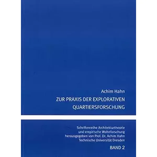 Zur Praxis der explorativen Quartiersforschung - Achim Hahn