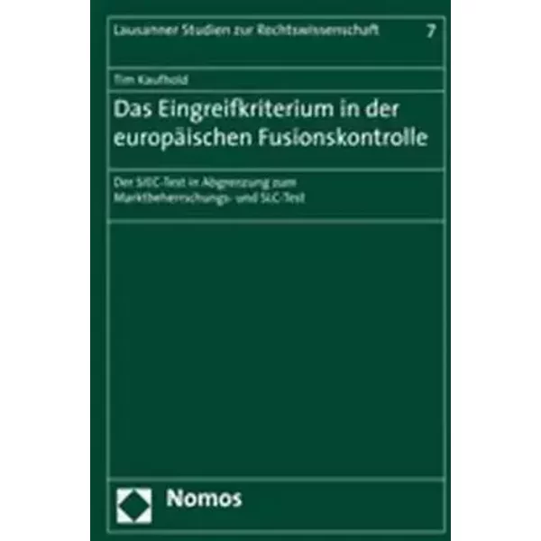Das Eingreifkriterium in der europäischen Fusionskontrolle: Der SIEC-Test in Abgrenzung zum Marktbeherrschungs- und SLC-Test - Tim Kaufhold