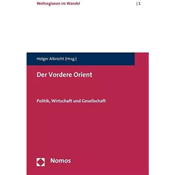 Der Vordere Orient: Politik, Wirtschaft Und Gesellschaft - Holger-Albrecht-image
