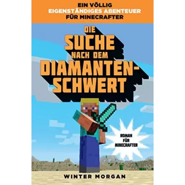 Die Suche Nach Dem Diamanten-Schwert - Roman FüR Minecrafter: Bd. 1: Die Suche Nach Dem Diamanten-Schwert (Roman Zum Spiel)-image