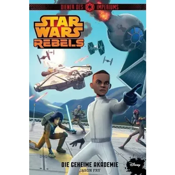 STAR WARS Rebels: Diener des Imperiums IV: Die geheime Akademie - Jason Fry