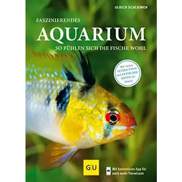 Faszinierendes Aquarium: So fühlen sich die Fische wohl. Mit Eltern-Tipps (GU Aquarium) - Ulrich Schliewen