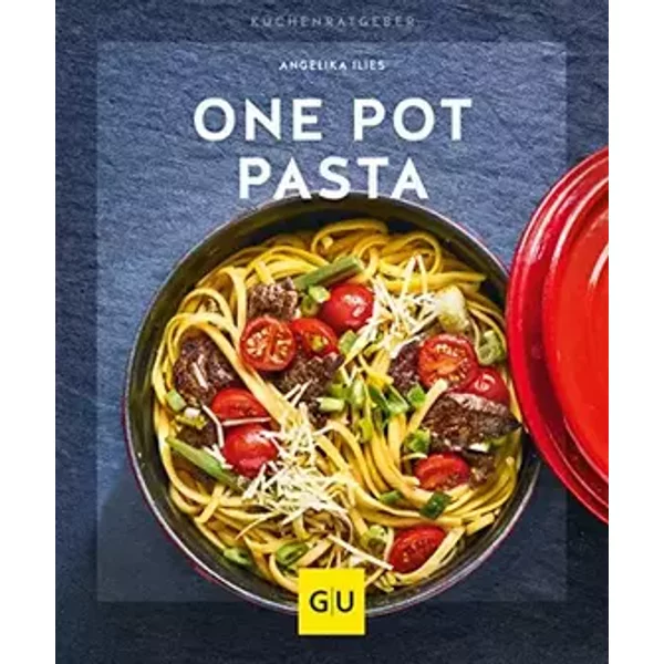 One Pot Pasta: In den Topf, fertig, los! (GU Küchenratgeber) - Angelika Ilies