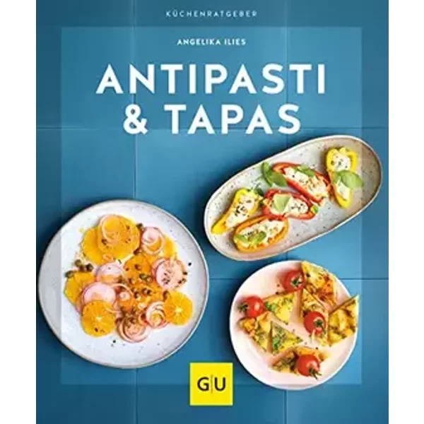 Antipasti & Tapas (GU Küchenratgeber) - Angelika Ilies