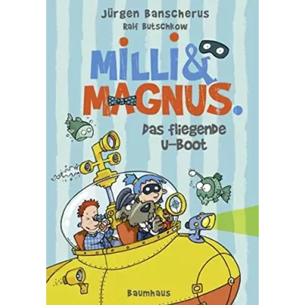 Milli Und Magnus - Das Fliegende U-Boot: . Band 2 - JüRgen Banscherus-image