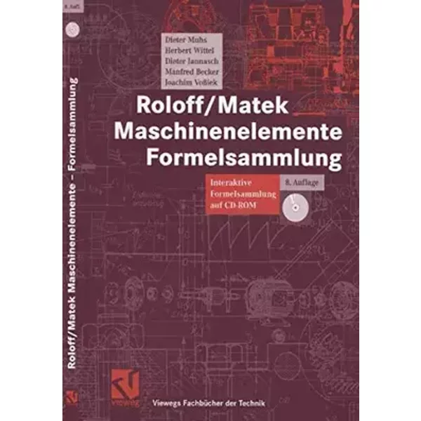 Roloff/Matek Maschinenelemente Formelsammlung: Interaktive Formelsammlung auf CD-ROM (Viewegs Fachbücher der Technik) - Dieter Muhs, Herbert Wittel, Dieter Jannasch, Manfred Becker, Joachim Voßiek