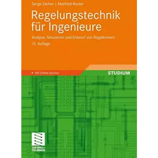 Regelungstechnik für Ingenieure: Analyse, Simulation und Entwurf von Regelkreisen - Serge Zacher, Manfred Reuter