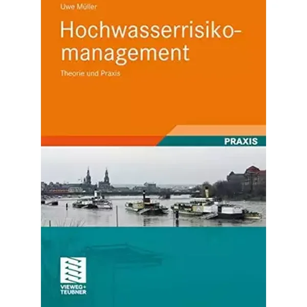Hochwasserrisikomanagement: Theorie und Praxis - Uwe Müller