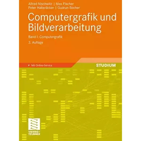 Computergrafik und Bildverarbeitung: Band I: Computergrafik - Alfred Nischwitz, Max Fischer, Peter Haberäcker, Gudrun Socher
