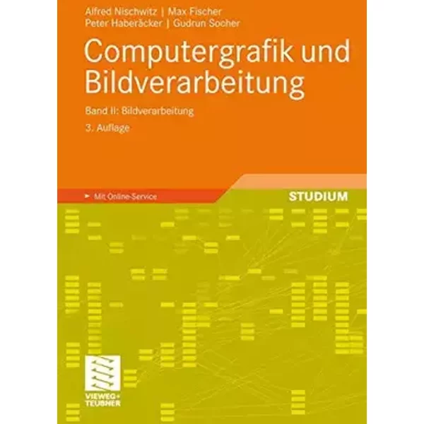 Computergrafik und Bildverarbeitung: Band II: Bildverarbeitung: Bildverarbeitung. Mit Online-Service - Alfred Nischwitz, Max Fischer, Peter Haberäcker, Gudrun Socher