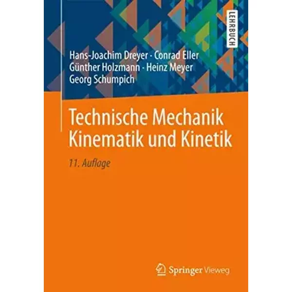 Technische Mechanik Kinematik und Kinetik - Hans-Joachim Dreyer, Conrad Eller, Günther Holzmann, Heinz Meyer, Georg Schumpich