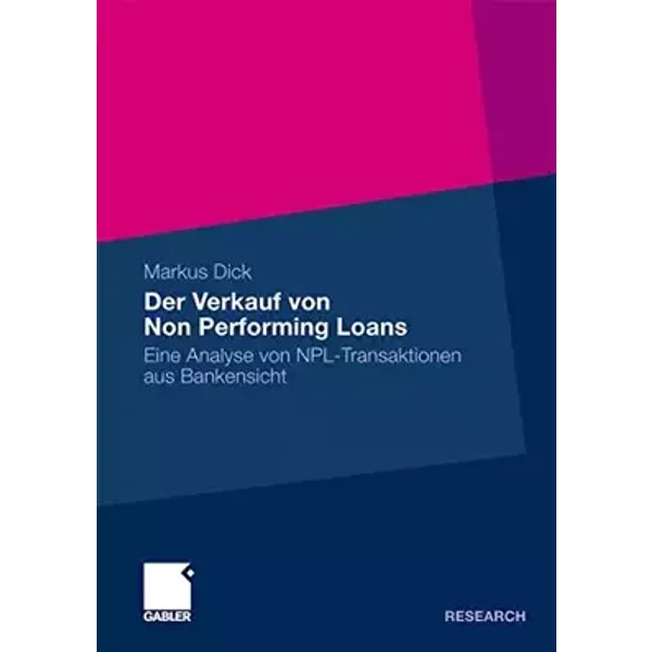 Der Verkauf von Non Performing Loans: Eine Analyse von NPL-Transaktionen aus Bankensicht (German Edition) - Markus Dick