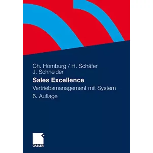 Sales Excellence: Vertriebsmanagement mit System - Christian Homburg, Heiko Schäfer, Janna Schneider
