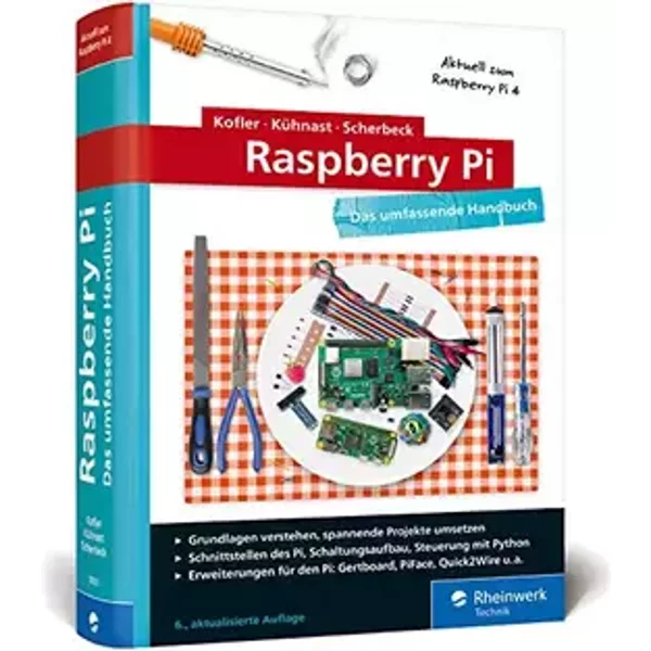 Raspberry Pi: Das umfassende Handbuch. Über 1.000 Seiten in Farbe. Mit Einstieg in Linux, Python und Elektrotechnik. Aktuell zum Raspberry P - Michael Kofler, Charly Kühnast, Christoph Scherbeck
