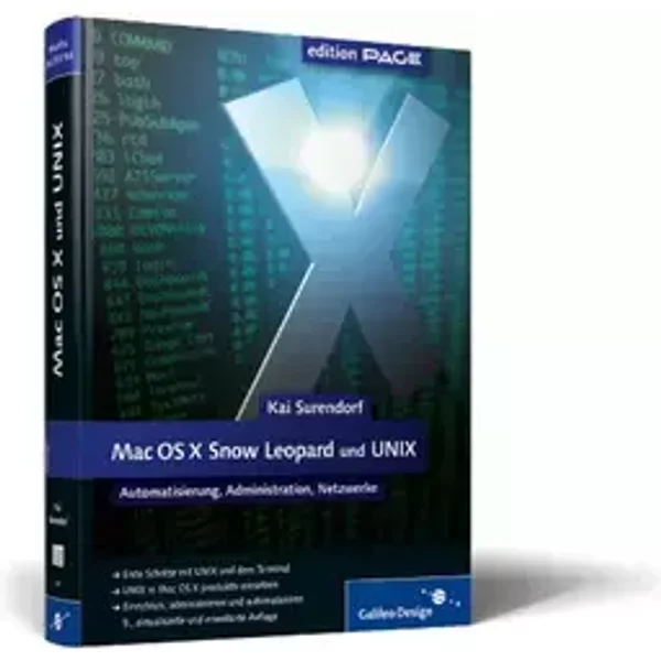 Mac OS X Snow Leopard und UNIX: Automatisierung, Administration, Netzwerke (Galileo Design) - Kai Surendorf
