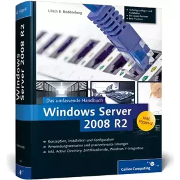Windows Server 2008 R2: Das umfassende Handbuch. Inkl. Hyper-V (Galileo Computing) - Ulrich B. Boddenberg