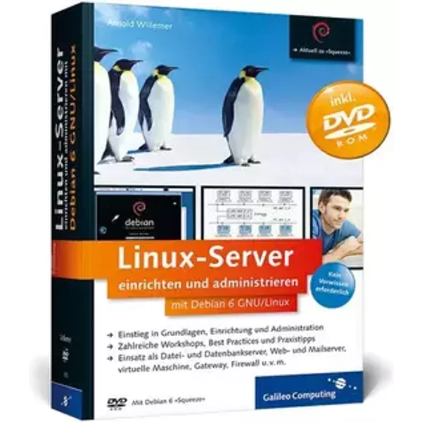 Linux-Server einrichten und administrieren mit Debian 6 GNU/Linux (Galileo Computing) - Arnold Willemer