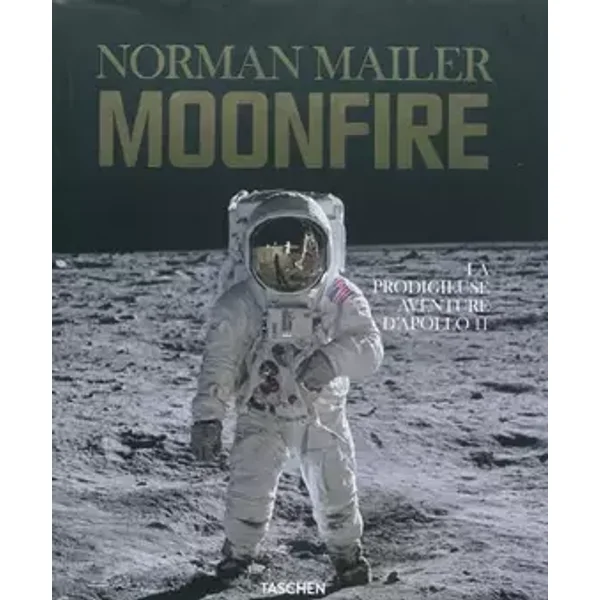 Norman Mailer. MoonFire. La prodigieuse aventure d'Apollo 11: JU - Norman Mailer