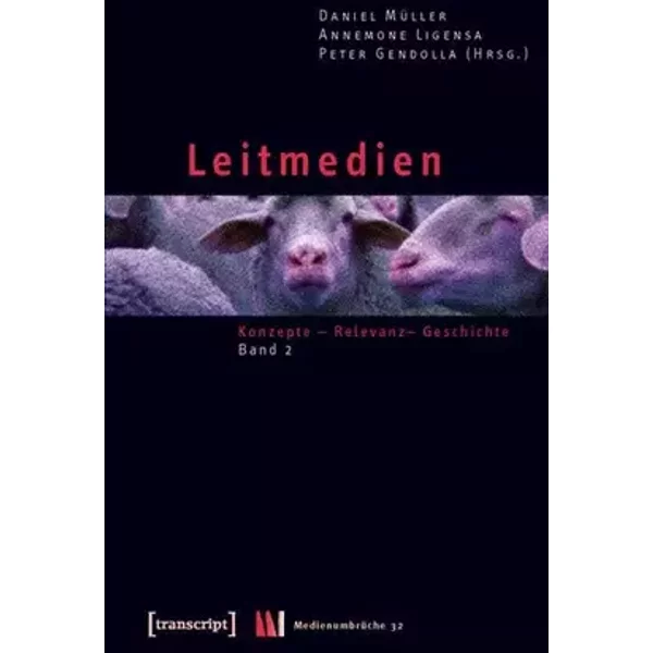 Leitmedien: Konzepte – Relevanz – Geschichte, Band 2 (Medienumbrüche) - unknown author