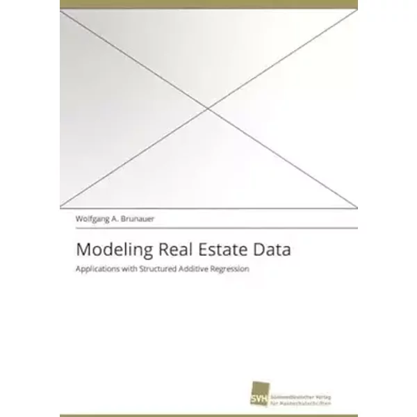 Modeling Real Estate Data: Applications with Structured Additive Regression - Wolfgang A. Brunauer