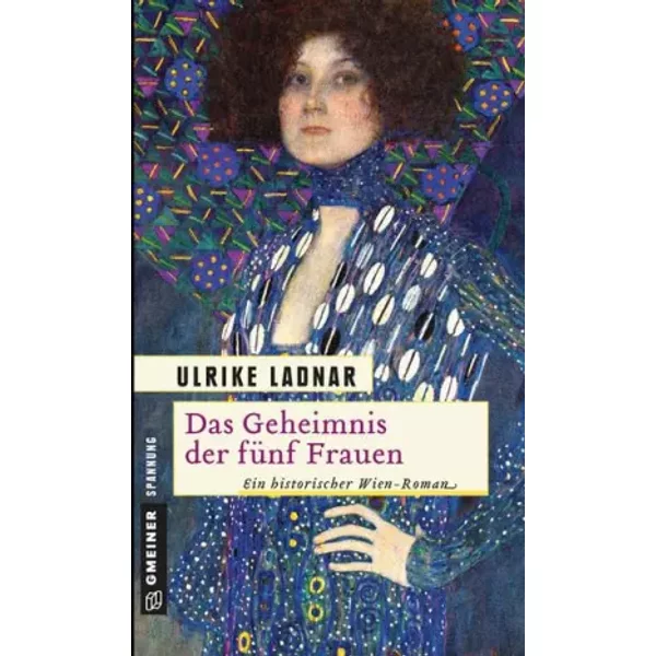 Das Geheimnis Der FüNf Frauen: Historischer Roman (Historische Romane Im Gmeiner-Verlag) - Ulrike Ladnar-image